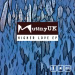 Mutiny UK ‘Higher Love’ (Incl. North Street West and Ithurtz Mixes) F*CLR