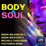 Check Out Mark Wilkinson, Mark Masters, Michele Chiavarini feat. Renn ‘Body & Soul’ Life Remixed Music On The DMC Magazine