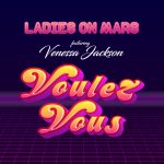 Ladies On Mars ft Venessa Jackson ‘Voulez Vous’ Mr Rodgers Music