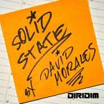 David Morales ‘Solid State’ DIRIDIM